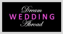 DREAM WEDDING ABROAD